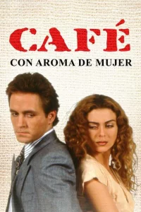 Сериал Кофе с ароматом женщины (1993)